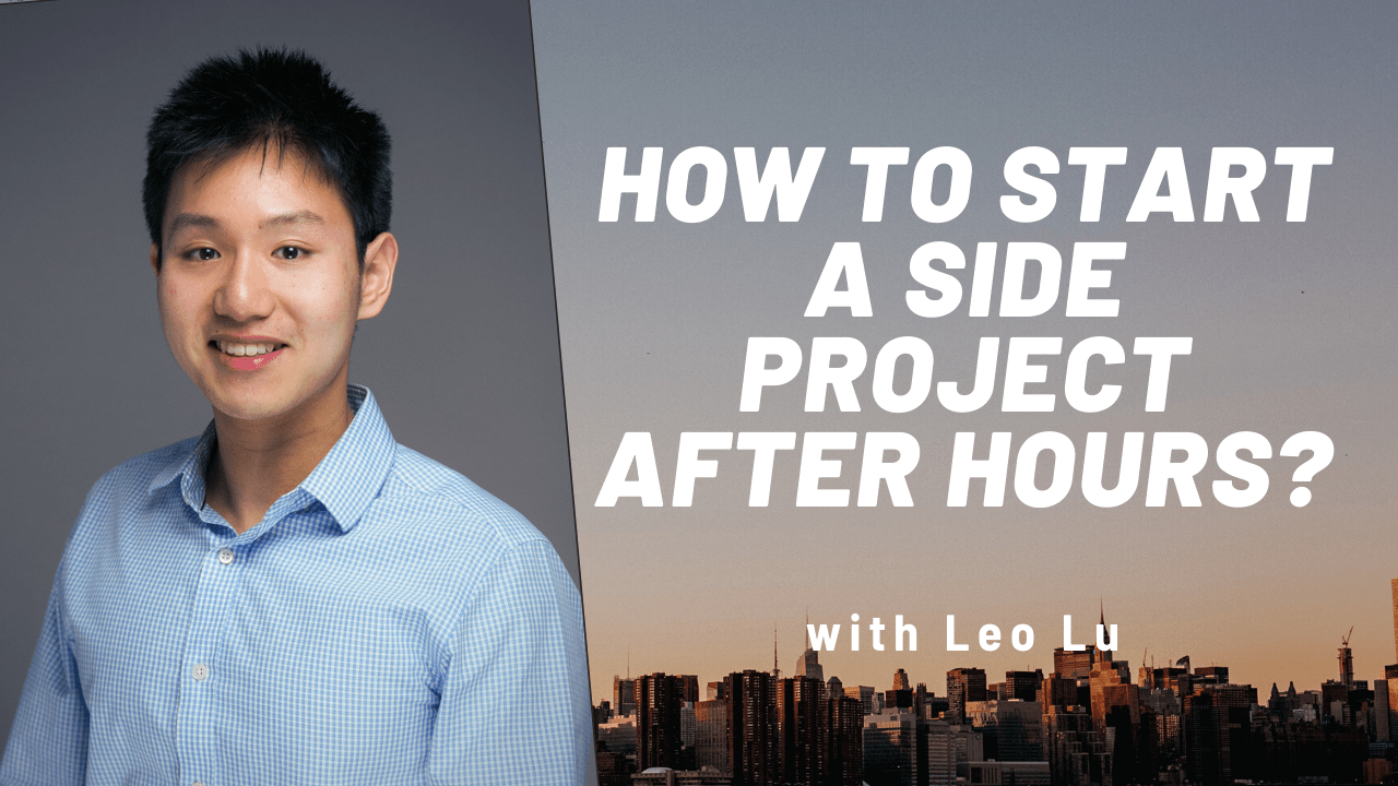 You are currently viewing How to Start a Side Project After Hours? – Leo Lu (VP at BNY Mellon)