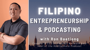 Read more about the article Entrepreneurship & Podcasting in the Philippines: Ron Baetiong (Podcast Network Asia & Hustleshare Podcast)