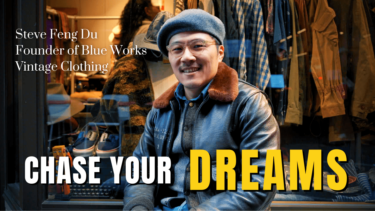 Read more about the article Quit your Job to Pursue your Passion? – with Steve Feng Du (Owner of Blue Works Vintage Clothing)