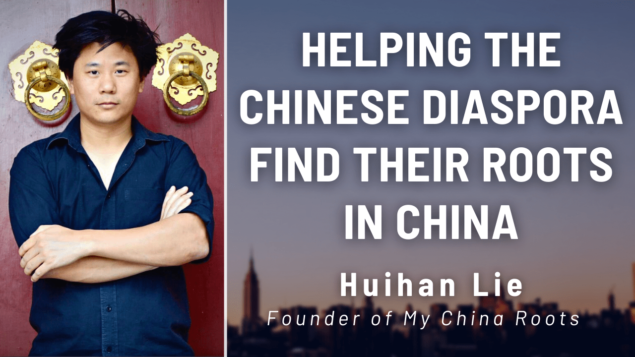 You are currently viewing Overseas Chinese Returning to China to find their Roots: Huihan Lie (Founder of My China Roots)